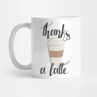 Thanks a Latte Mug